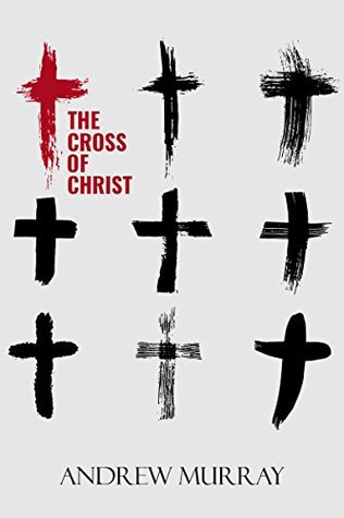The Cross of Christ (Kindle Edition)