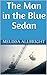 The Man in The Blue Sedan: One person can change the trajectory of your entire life; for better, or for worse.