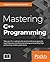 Mastering C++ Programming: Modern C++ 17 at your fingertips