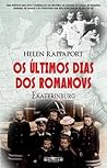 Os Últimos Dias dos Romanov by Helen Rappaport