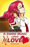 A Sweet Music Called Love A Sweet Music Called Love