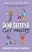 Sod Sitting, Get Moving!: G...