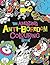 Amazing Anti Boredom Colouring Book