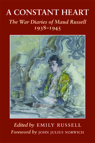 A CONSTANT HEART: The War Diaries of Maud Russell 1938-1945