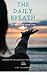 The Daily Breath: Musings & Meditations to nourish your life (NYL Yoga Book 1)