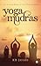 Yoga Mudras: The Power Bank of the Human Body