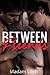 Between Friends