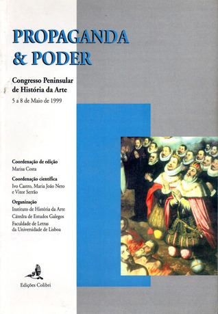 Propaganda e Poder : Congresso Peninsular de História de Arte (5 a 8 de Maio de 1999)