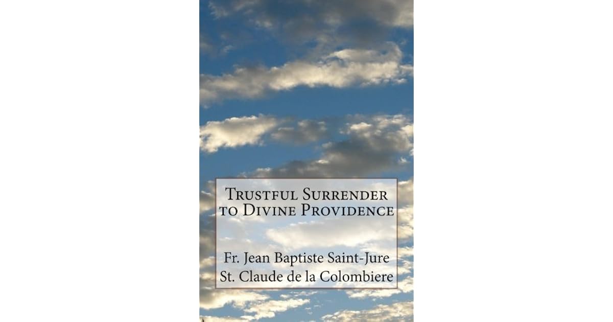Trustful Surrender to Divine Providence by Jean Baptiste SaintJure