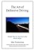 The Art of Defensive Driving: Simple Tips For Survival In The Road Jungle