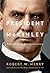 President McKinley: Architect of the American Century