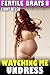 Watching Me Undress : Fertile Brats 8 (Pregnancy Erotica)