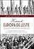 História da Europa de Leste. Da Segunda Guerra Mundial aos nossos dias.