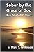 Sober by the Grace of God - One Alcoholic's Story