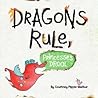 Dragons Rule, Princesses Drool! by Courtney Pippin-Mathur