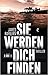 Sie werden dich finden