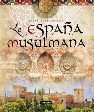 La España musulmana (Atlas ilustrado)
