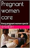 Pregnant women care: Every pregnant women special