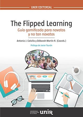 The Flipped Learning: Guía "gamificada" para novatos y no tan novatos (Spanish Edition)