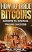 How to Trade Bitcoins: Secr...