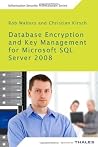Database Encryption and Key Management for Microsoft SQL Server 2008: Understanding Cell-level Encryption and Transparent Data Encryption in Microsoft ... Modules (Information Security Professionals) Database Encryption and Key Management for Microsoft SQL Server 2008: Understanding Cell-level Encryption and Transparent Data Encryption in Microsoft ... Modules (Information Security Professionals)
