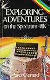 Exploring Adventures on the Spectrum 48K by Peter Gerrard
