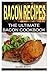Bacon Recipes: The Ultimate Bacon Cookbook (Bacon Recipes- Bacon Cookbook - Everyday Recipes - Bacon Appetizers)