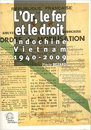 L'Or, le fer et le droit : Indochine-Vietnam 1940-2009 (Paperback)