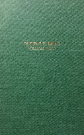 A Story of the Family of William J. Ray
