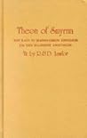 Theon of Smyrna: Mathematics Useful for Understanding Plato Or, Pythagorean Arithmatic, Music, Astronomy, Spiritual Disciplines