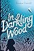 In Darkling Wood by Emma Carroll