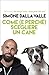 Come (e perché) scegliere un cane (Italian Edition)