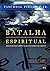 Batalha espiritual: Ministrando Libertação no corpo de Cristo (Portuguese Edition)