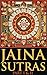JAINA SUTRAS PART I & II (Sacred texts of Eastern Religion Theology from the Prehistoric and primitive religions) - Annotated JAINISM PRINCIPLES AND PRACTICE