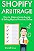 Shopify Arbitrage: How to Make a Living Buying & Selling Physical Products Online