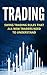 Trading: Investing: Swing Trading For Beginners (Swing Trading Stocks Financial Planning)
