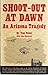 Shoot-Out At Dawn: An Arizona Tragedy (Graham County)