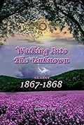 Walking Into the Unknown: 1867-1868