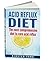 Acid Reflux Diet: The most comprehensive diet to cure acid reflux (acid reflux treatment)