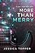More Than Merry by Jessica Topper More Than Merry by Jessica Topper