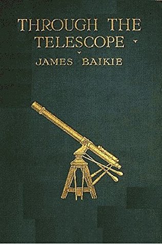 Through The Telescope (Illustrated): WITH 32 FULL-PAGE ILLUSTRATIONS FROM PHOTOGRAPHS AND 26 SMALLER FIGURES IN THE TEXT