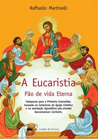 A Eucaristia: Pão de vida Eterna