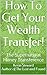 How To Get Your Wealth Tran...