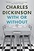 With or Without by Charles Dickinson