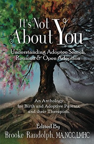 It's Not About You: Understanding Adoptee Search, Reunion & Open Adoption (Kindle Edition)