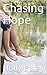 Chasing Hope: Book 1 Hope Trilogy