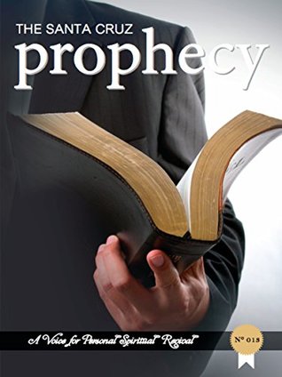 The Santa Cruz Prophecy (A Voice For Personal Spiritual Revival Book 13)