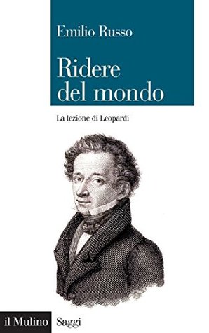 Ridere del mondo: La lezione di Leopardi (Saggi Vol. 852) (Italian Edition)