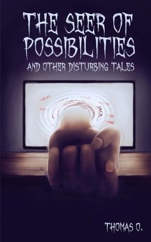 The Seer of Possibilities and Other Disturbing Tales (Paperback)