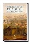 The House of Khadijah Bint Khuwaylid (May Allah be Pleased with Her) in Makkah al-Mukarramah: A Historical Study of its Location, Building, and Architecture (Studies)
